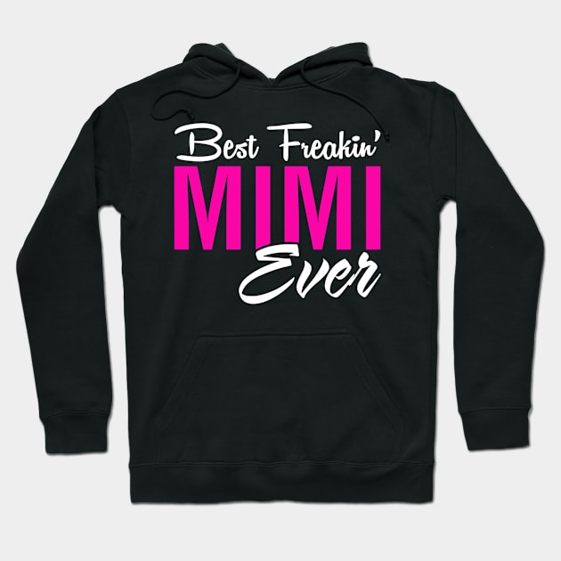 Best Freakin' Mimi Ever Hoodie by Gocnhotrongtoi